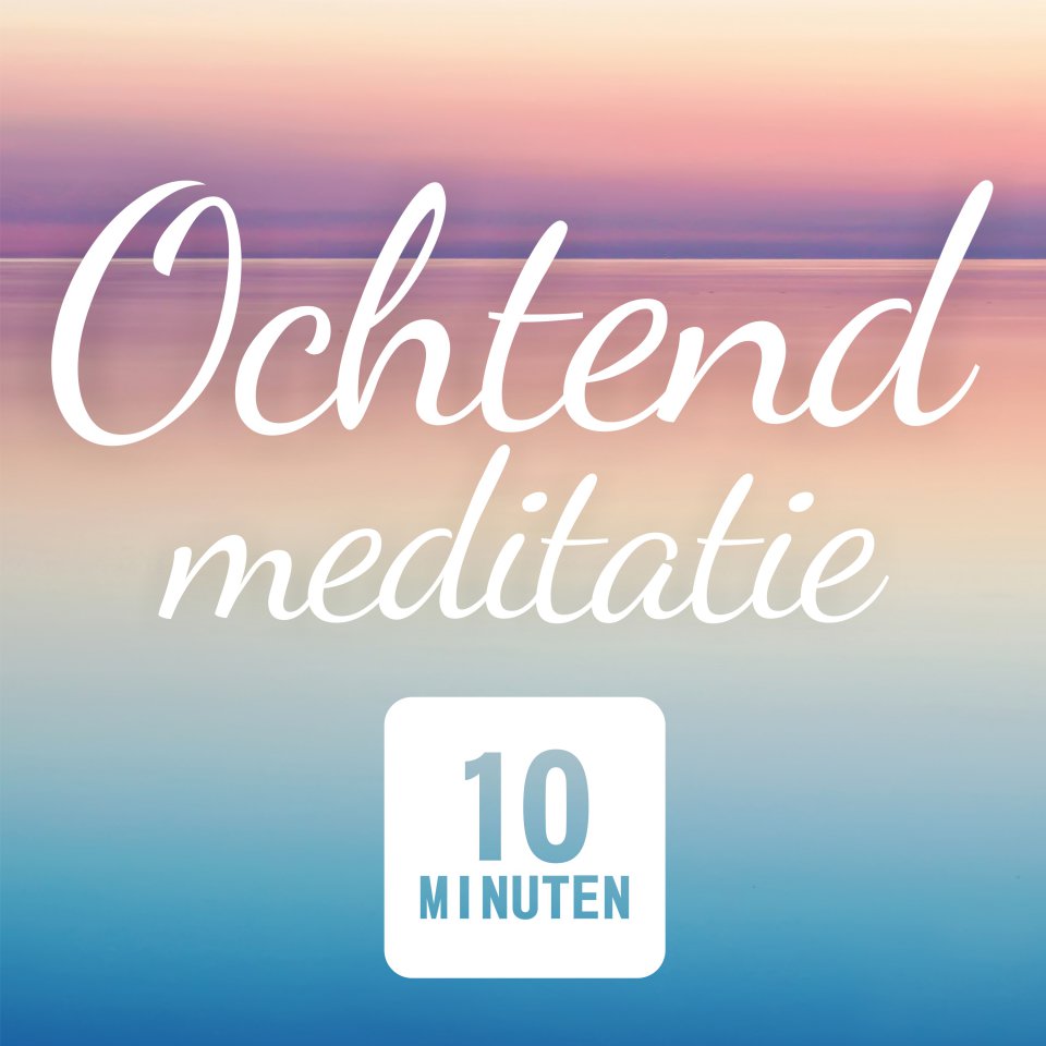 Omslagfoto van Ochtend meditatie: frisse start van je dag